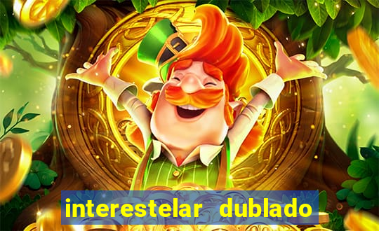 interestelar dublado download interestelar download dublado